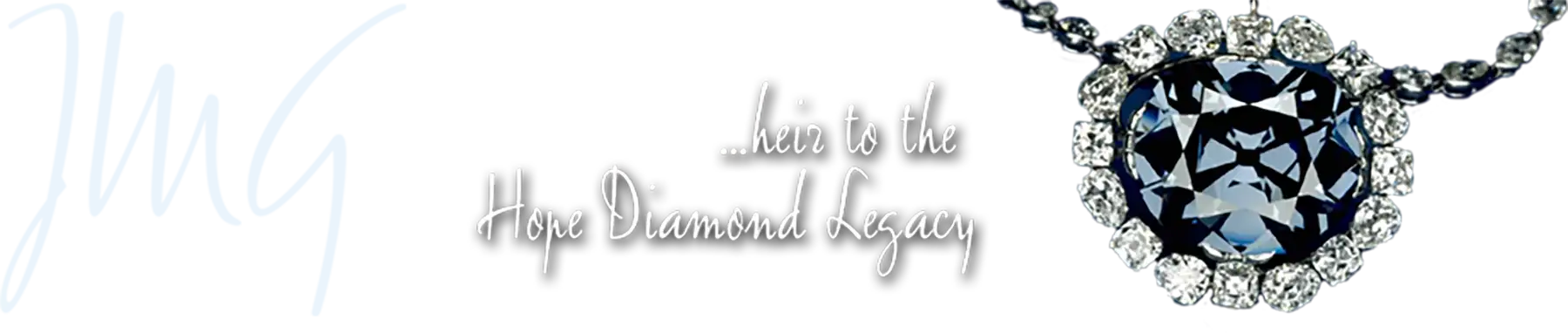 JMG - heir to the Hope Diamond Legacy